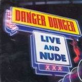 Danger Danger - Live And Nude